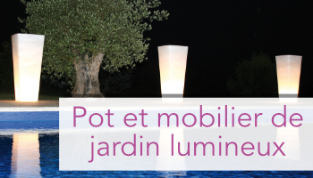 Pot et mobilier de jardin lumineux